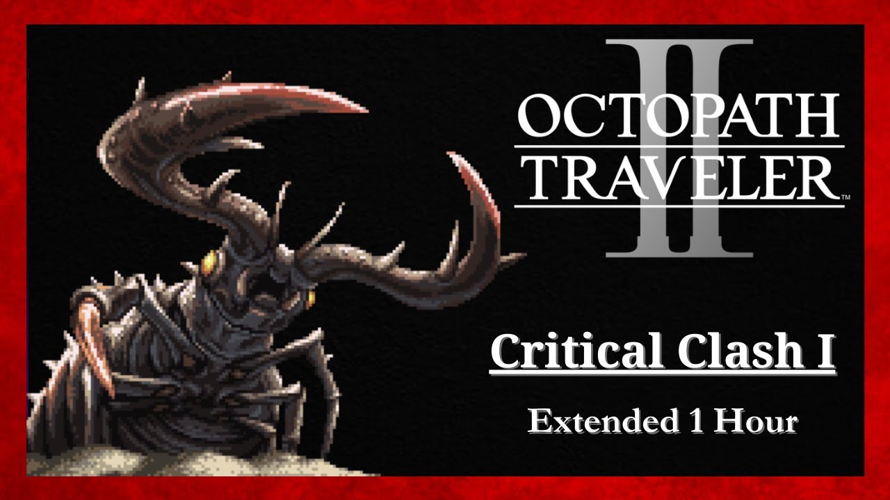 Octopath Traveler II - Critical Clash I [Extended]
