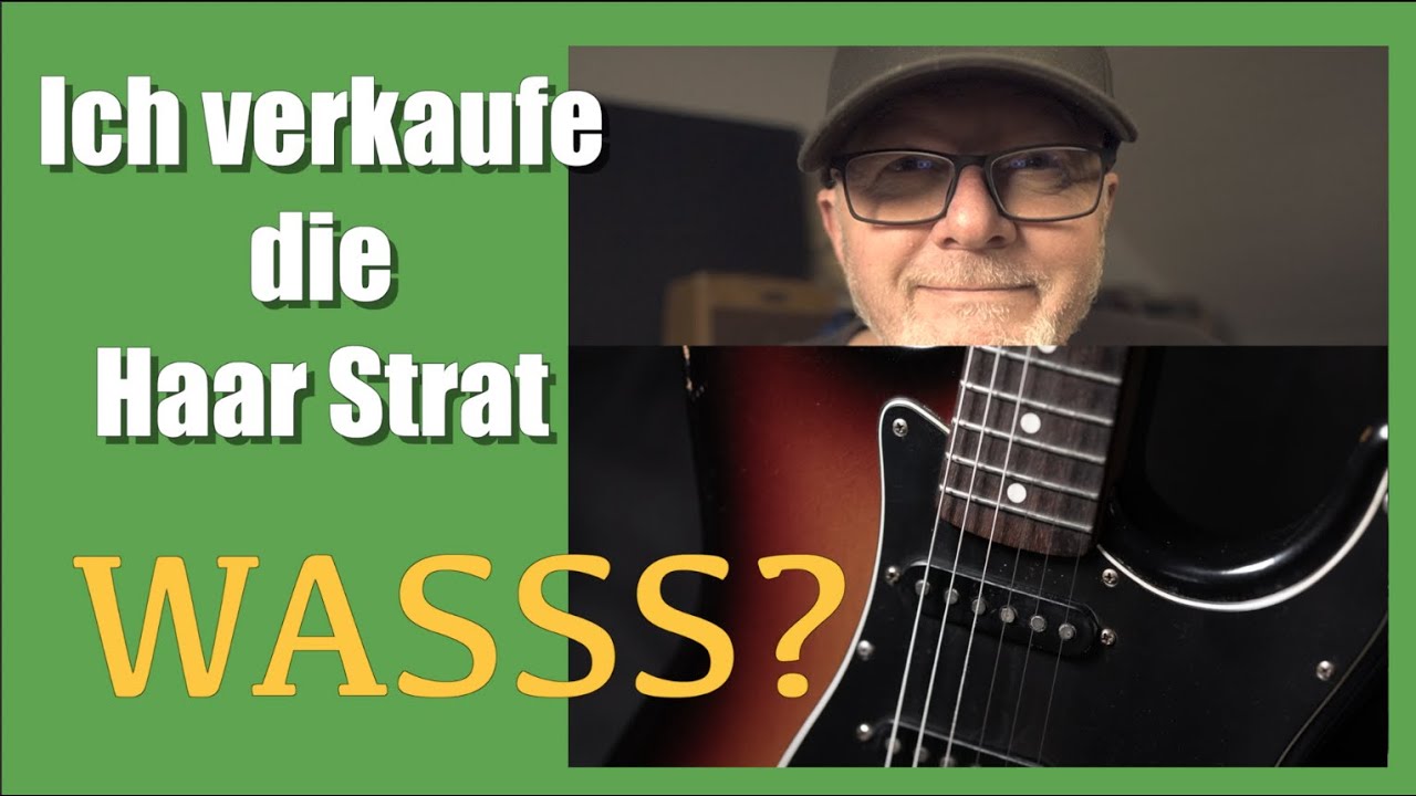 Haar Strat zu verkaufen! - WAS???