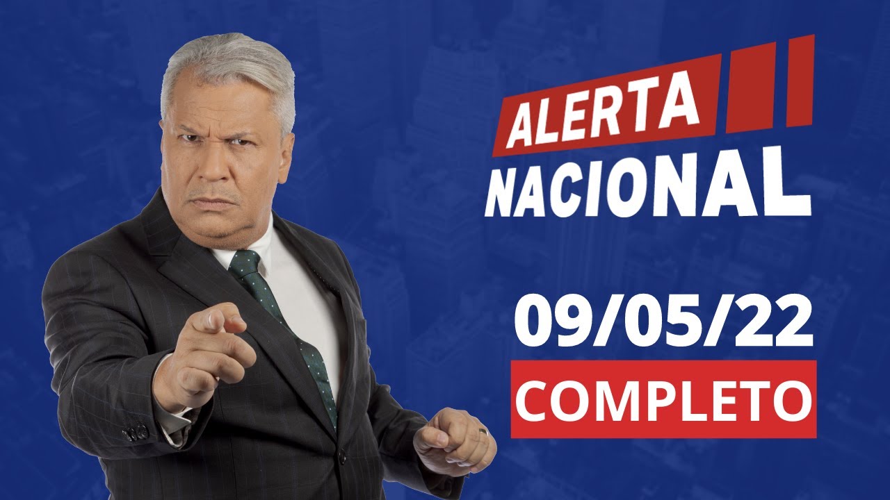 ALERTA NACIONAL | AO VIVO | 09/05/2022