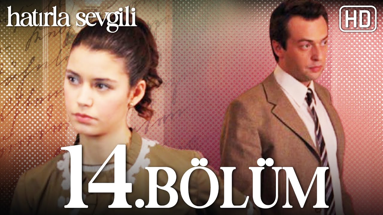 Hatırla Sevgili 14 B&ouml;l&uuml;m HD