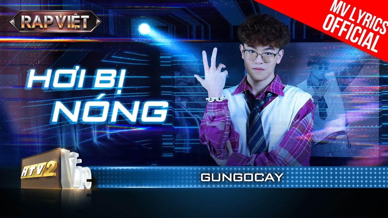 Hơi Bị N&oacute;ng - gung0cay - Team BigDaddy| Rap Việt M&ugrave;a 3 (2023) [MV Lyrics]