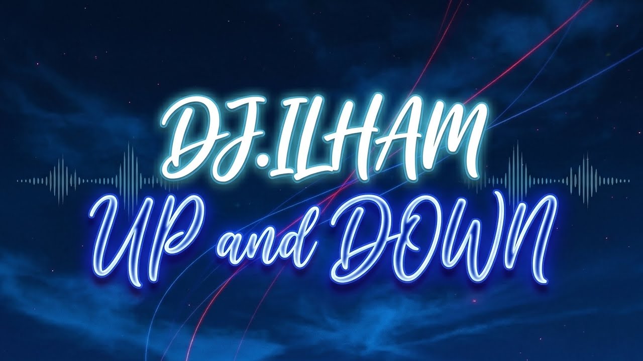 DJ.ILHAM - UP and DOWN
