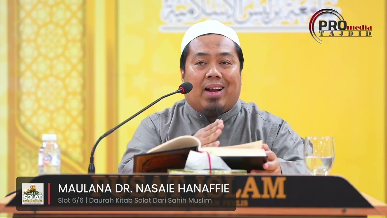 29-09-2024 Maulana Dr. Nasaie Hanaffie - Slot 6/6 | Daurah Kitab Solat Dari Sahih Muslim