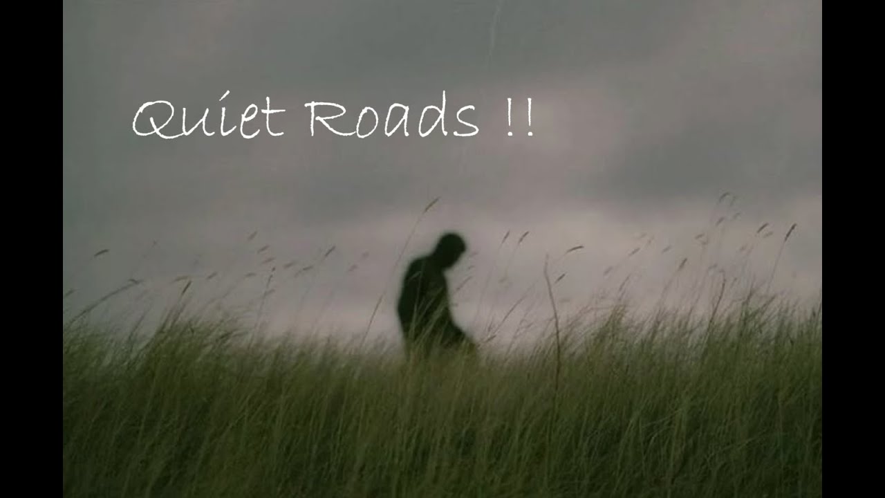 Quiet Roads !!