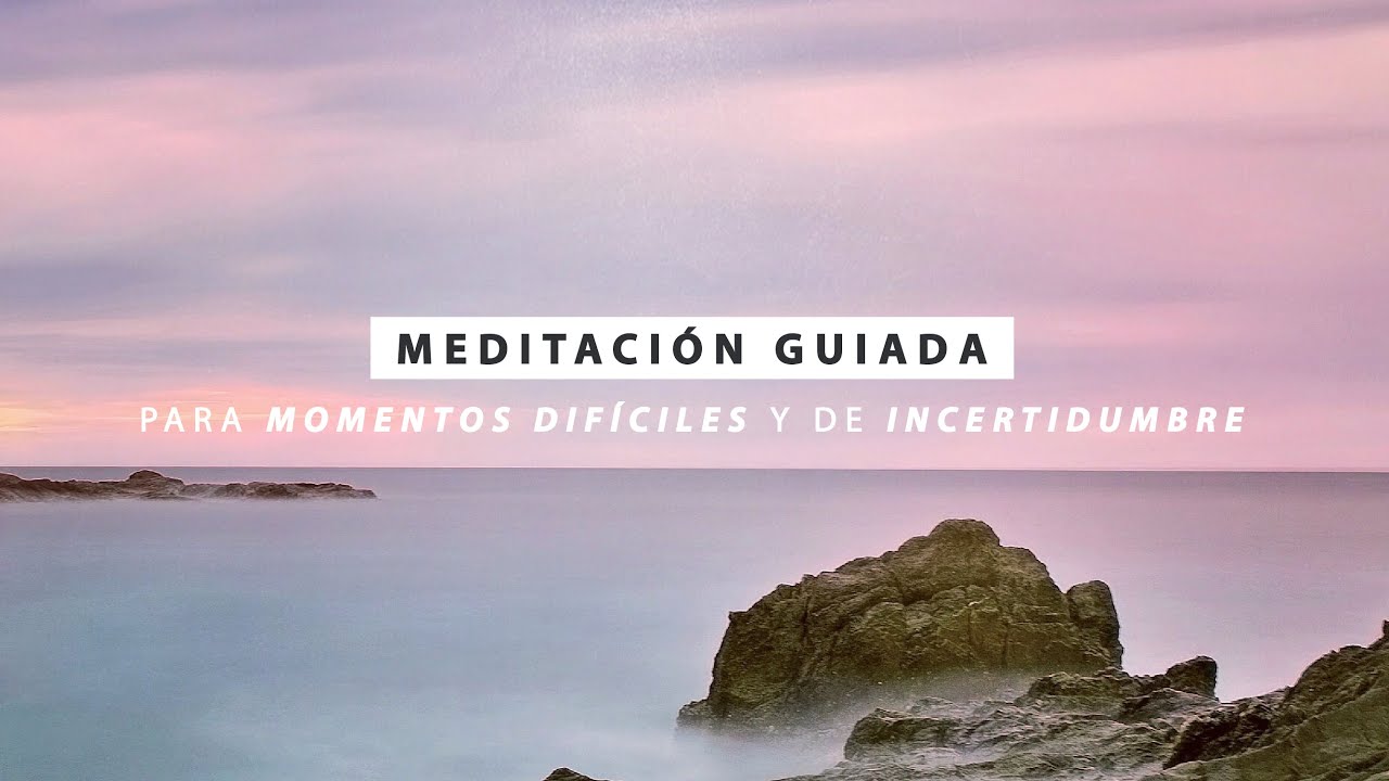 Meditación Guiada para Momentos Difíciles y de Incertidumbre | Cultiva Paz Interior 🙏