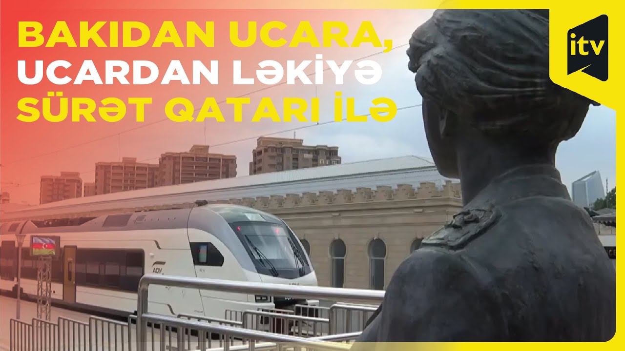 Ölkədə ilk dəfə: Ucar və Ləkidə sürətli sərnişin qatarına dayanacaq verildi
