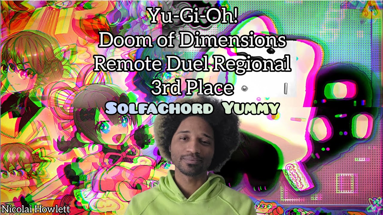 Yu-Gi-Oh! Doom Of Dimensions Remote Duel Regional - 3rd Place - Solfachord Yummy - Nicolai Howlett