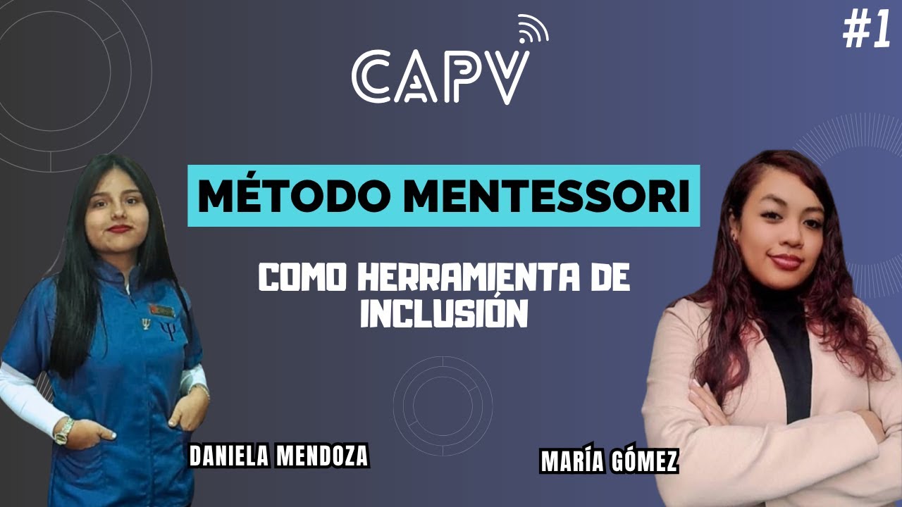 El método Montessori como herramienta de inclusión - Daniela Mendoza y María Gómez 🎥 #1 CAPV