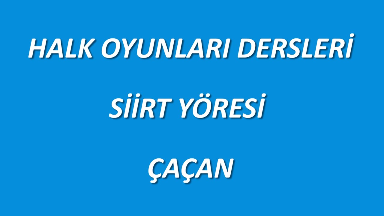HALK OYUNLARI DERSLERİ / SİİRT YÖRESİ / ÇAÇAN