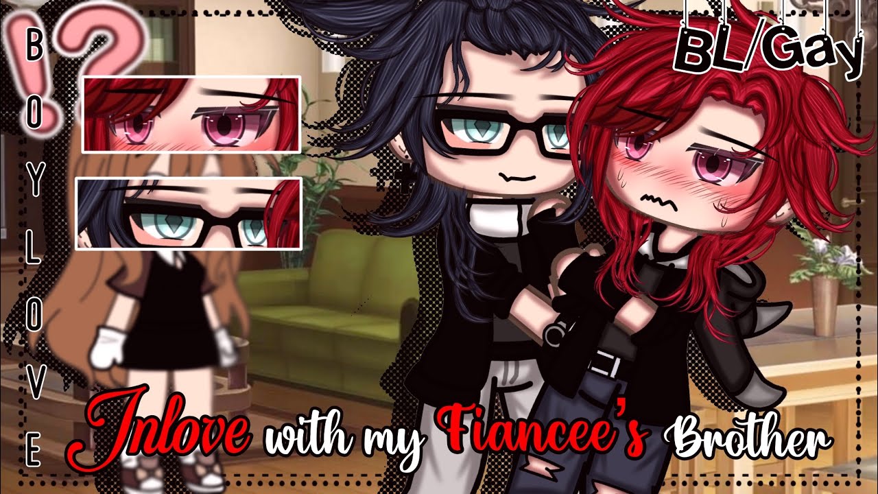 Inlove With My Fiancée’s Brother ||BL || Gay Love || Gacha Life || GLMM || Gacha Life Mini Movie