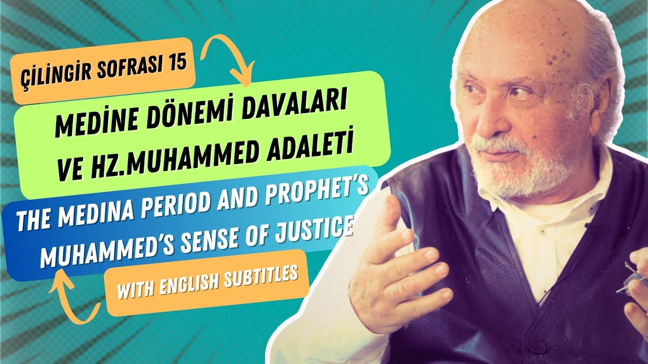 Çilingir Sofrası 15 / Medine Dönemi Davaları ve Hz.Muhammed Adaleti (with English subtitles)