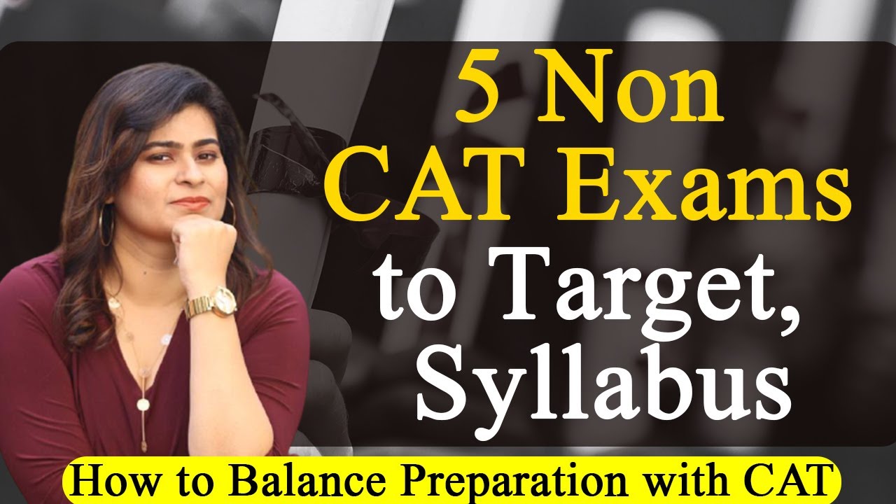 5 Non CAT Exams to Target, Syllabus | How to Balance Preparation with CAT