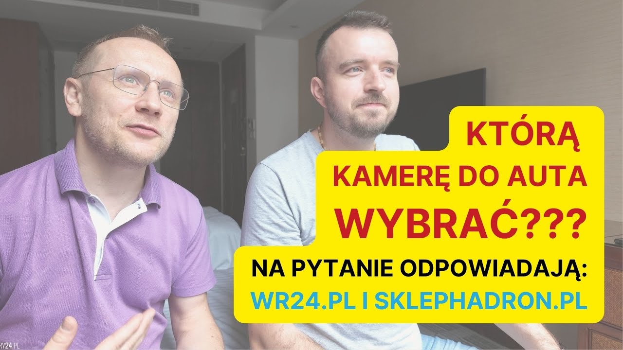 Dobry wideorejestrator do auta - jak go znaleźć? Rozmawiają Paweł z sklephadron.pl i Dawid z WR24.PL