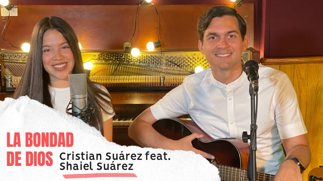 Cristian Suárez feat. Shaiel Suárez - La bondad de Dios (COVER)