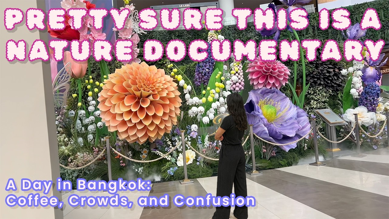 Bangkok 2025 Vlog: Nature, But Make It a Mall Display