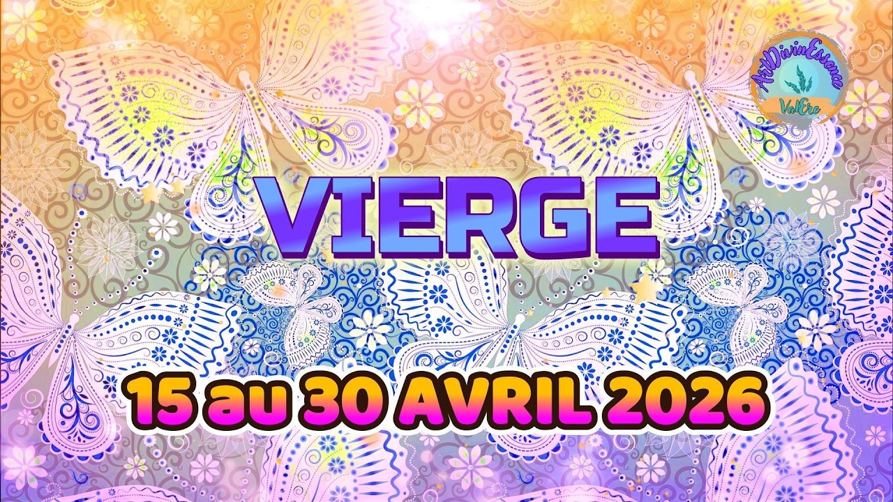 VIERGE Guidance du 15 au 30 AVRIL 2026