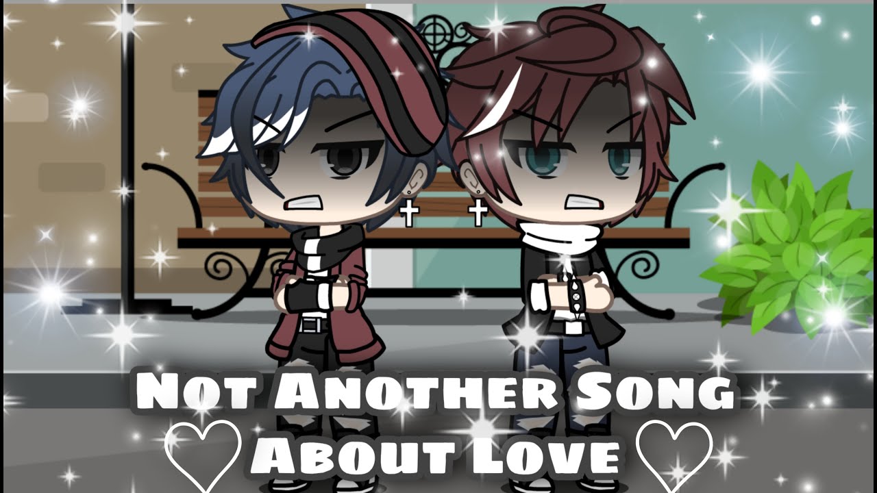 Not another song about love/ GLMV/ (Gay)