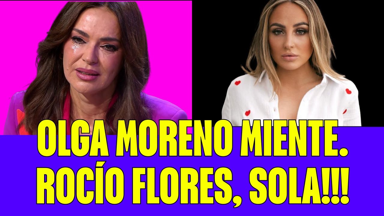 🔥Olga Moreno MIENTE. Roc&iacute;o Flores, SOLA!!!