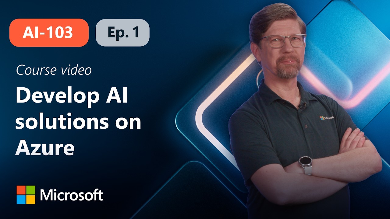 Plan and prepare to develop AI solutions on Azure | AI-103 | Episode 1