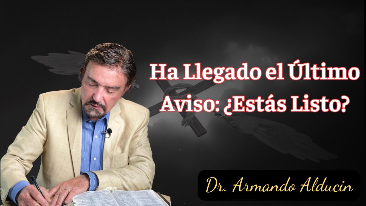 Ha Llegado el Último Aviso: ¿Estás Listo? - Armando Alducin Predicas