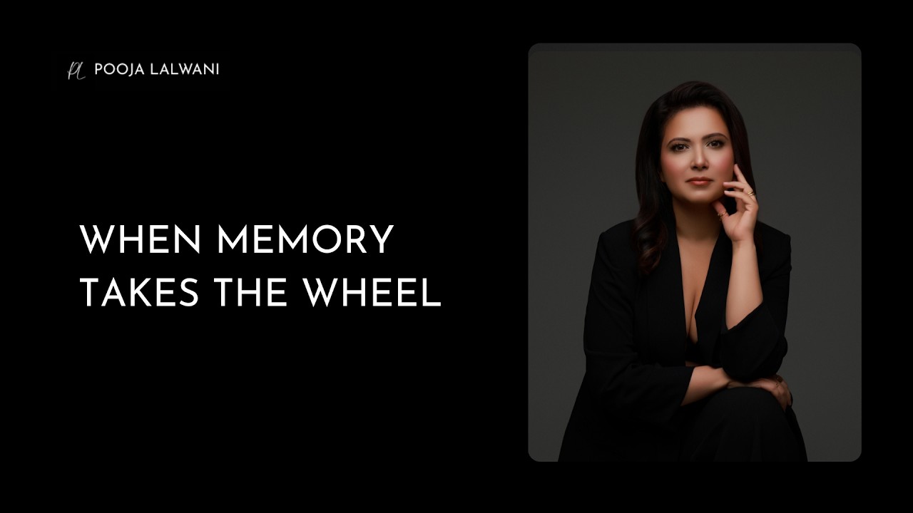 When Memory Takes the Wheel: Why We Hold Back Even When We’re Capable | Pooja Lalwani