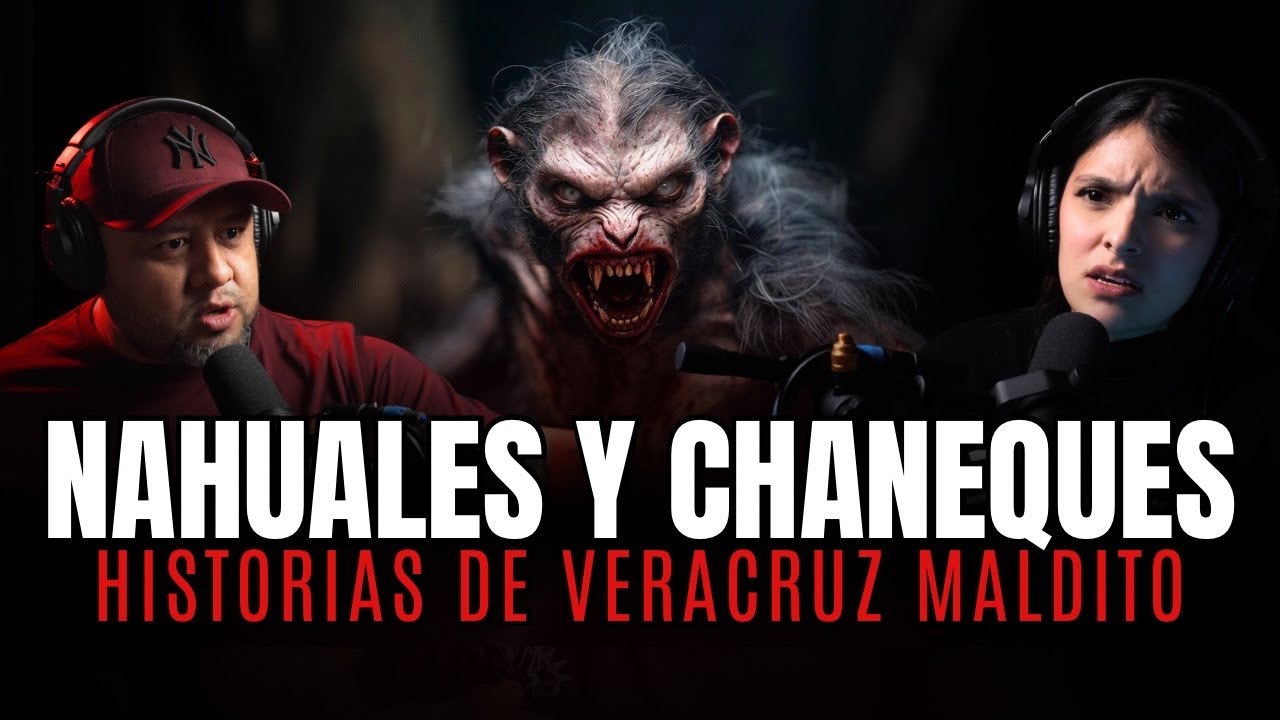 NAHUALES y CHANEQUES: Leyendas de un VERACRUZ MALDITO