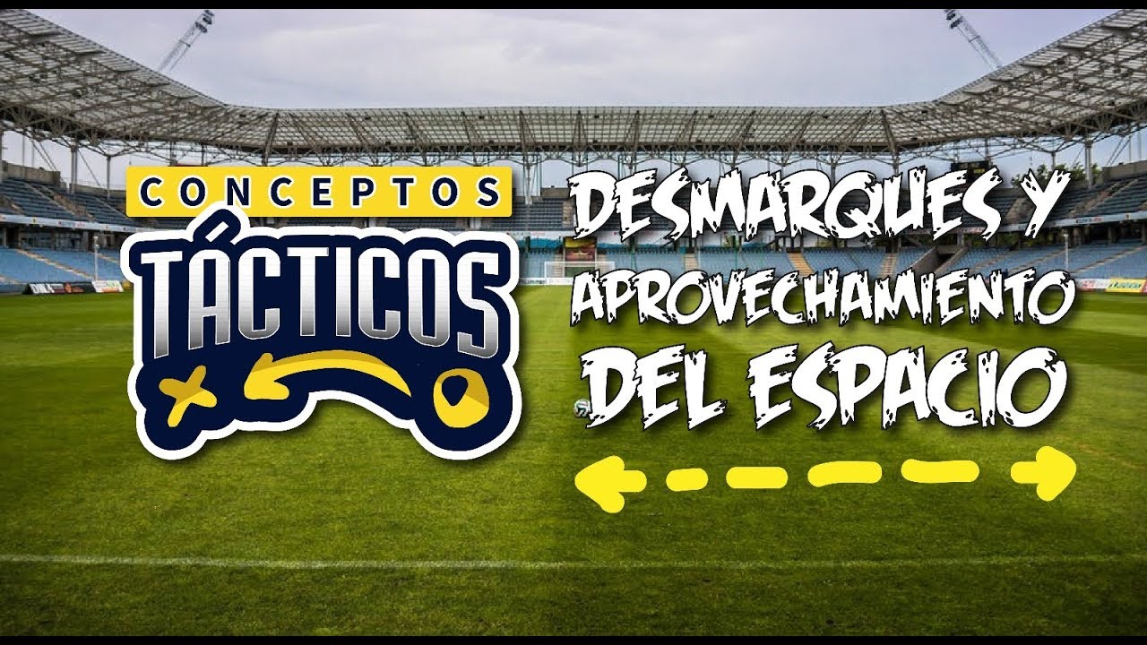 Conceptos tácticos: Desmarques y aprovechamiento de espacios..