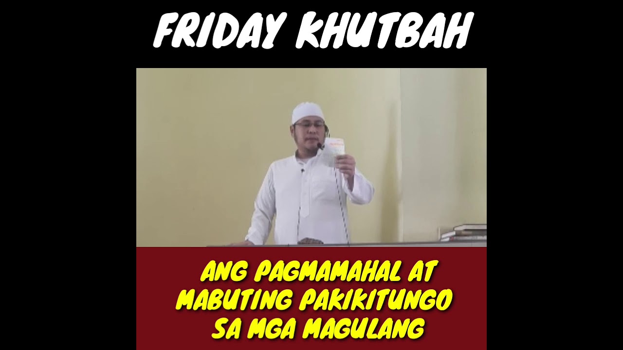 FRIDAY KHUTBAH | ANG MABUTING PAKIKITUNGO SA MAGULANG