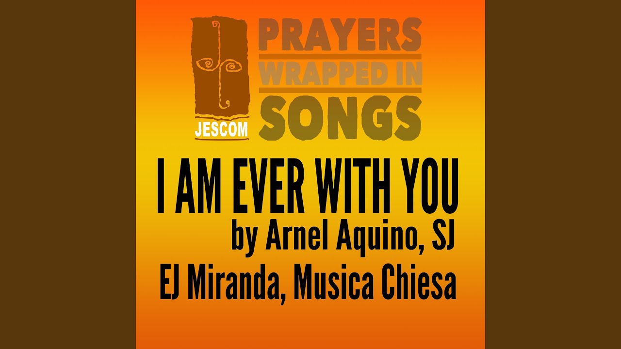 I Am Ever with You (Prayers Wrapped in Songs)