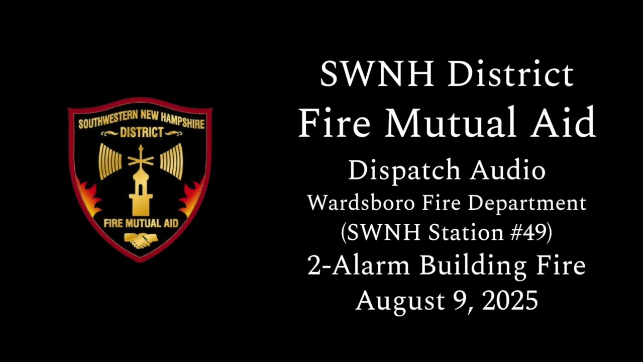 2-Alarm Building Fire - Wardsboro, VT - 08/09/2025 - Condensed Dispatch Audio