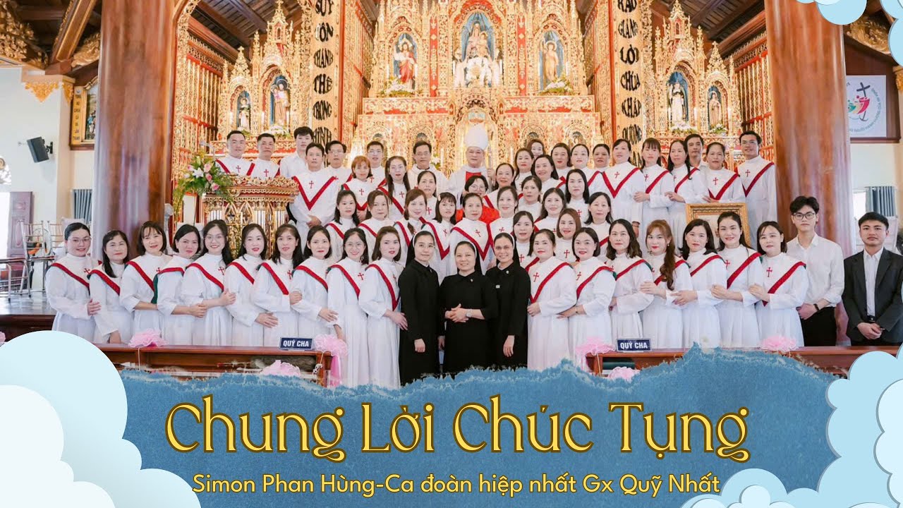 Chung Lời Chúc Tụng - Simon Phan Hùng | Ca đoàn hiệp nhất Gx Quỹ Nhất