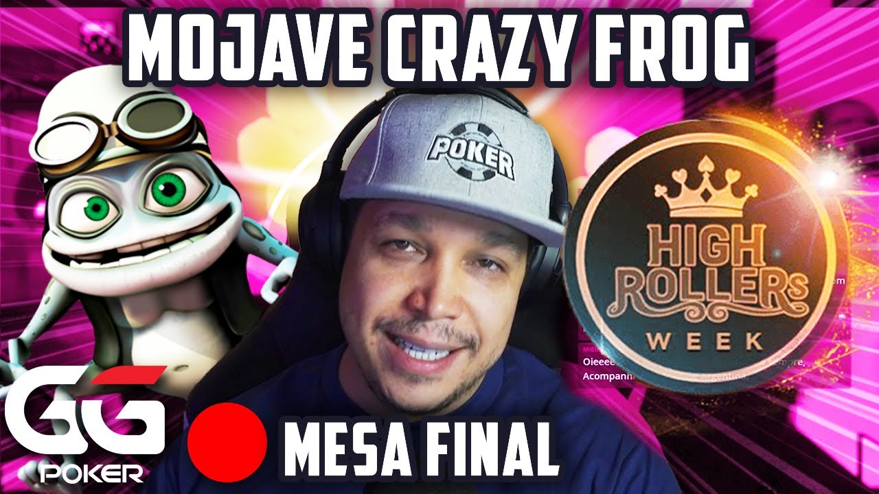 MOJA CRAZY FROG ATACA NOVAMENTE - FINAL HIGH ROLLERS WEEK - FELIPE MOJAVE - GGPOKER