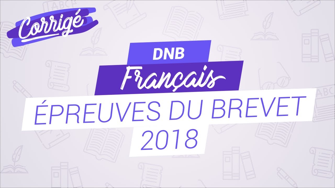 Corrigé du brevet de français (2018)