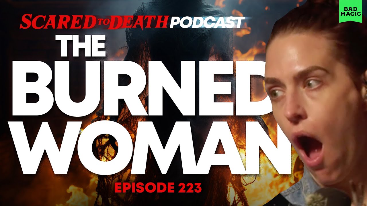 Scared To Death | The Burned Woman