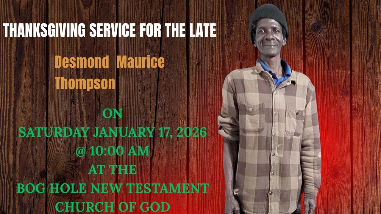 THANKSGIVING SERVICE FOR DESMOND MAURICE THOMPSON