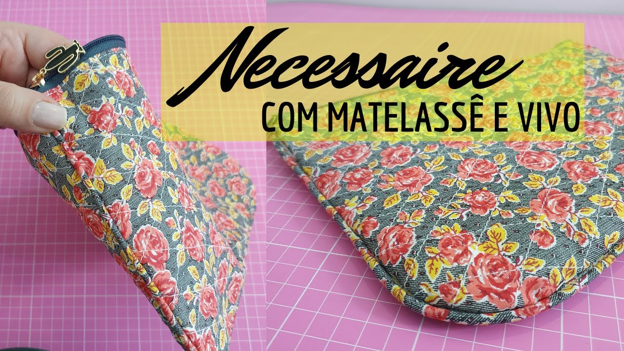 NECESSAIRE com MATELASSÊ e acabamento em VIVO - Passo a Passo FÁCIL de fazer