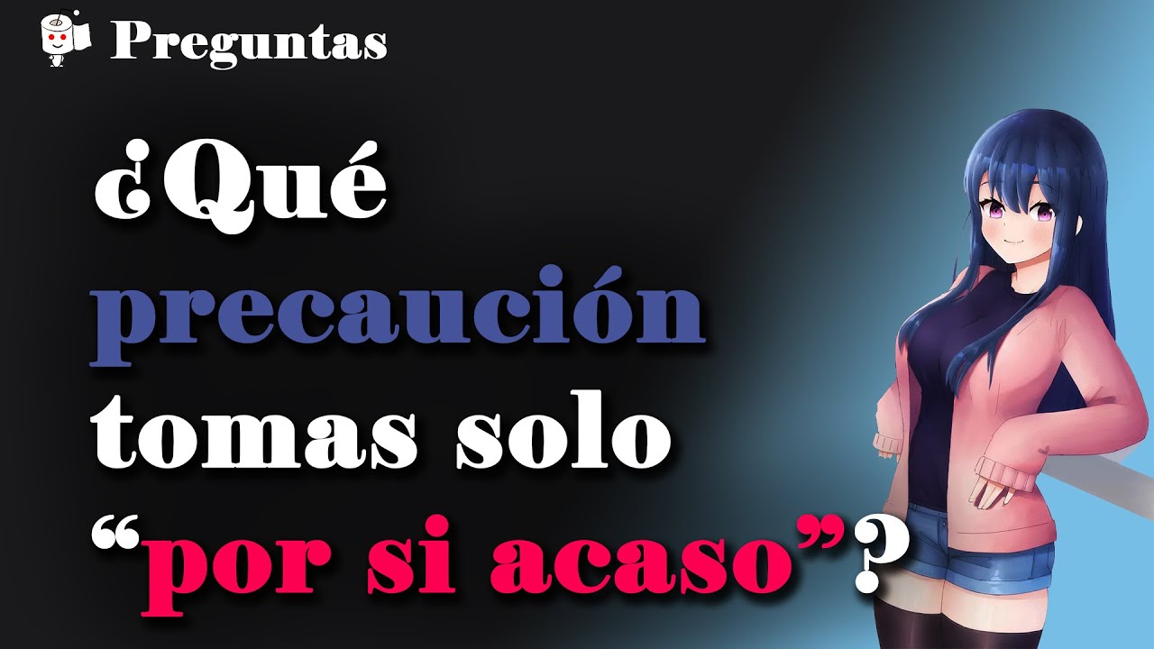 ¿Qué precaución tomas solo 