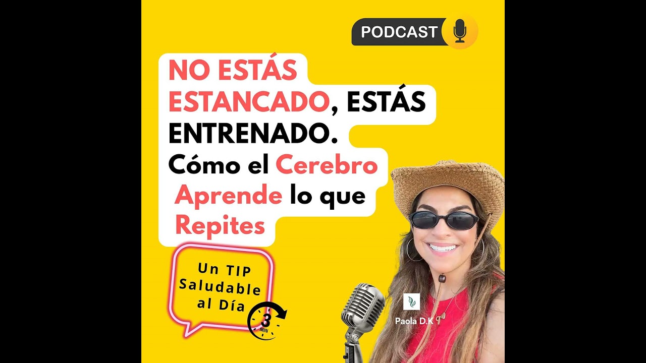 NO estás Estancado, estás Entrenado. Cómo el Cerebro Aprende lo que Repites.