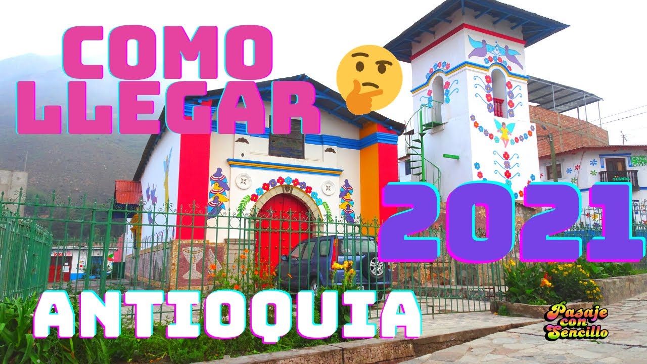 Como llegar a Antioquia 🤔  2021 - ⛪  El pueblito de mil colores 🌻  Lima -Peru