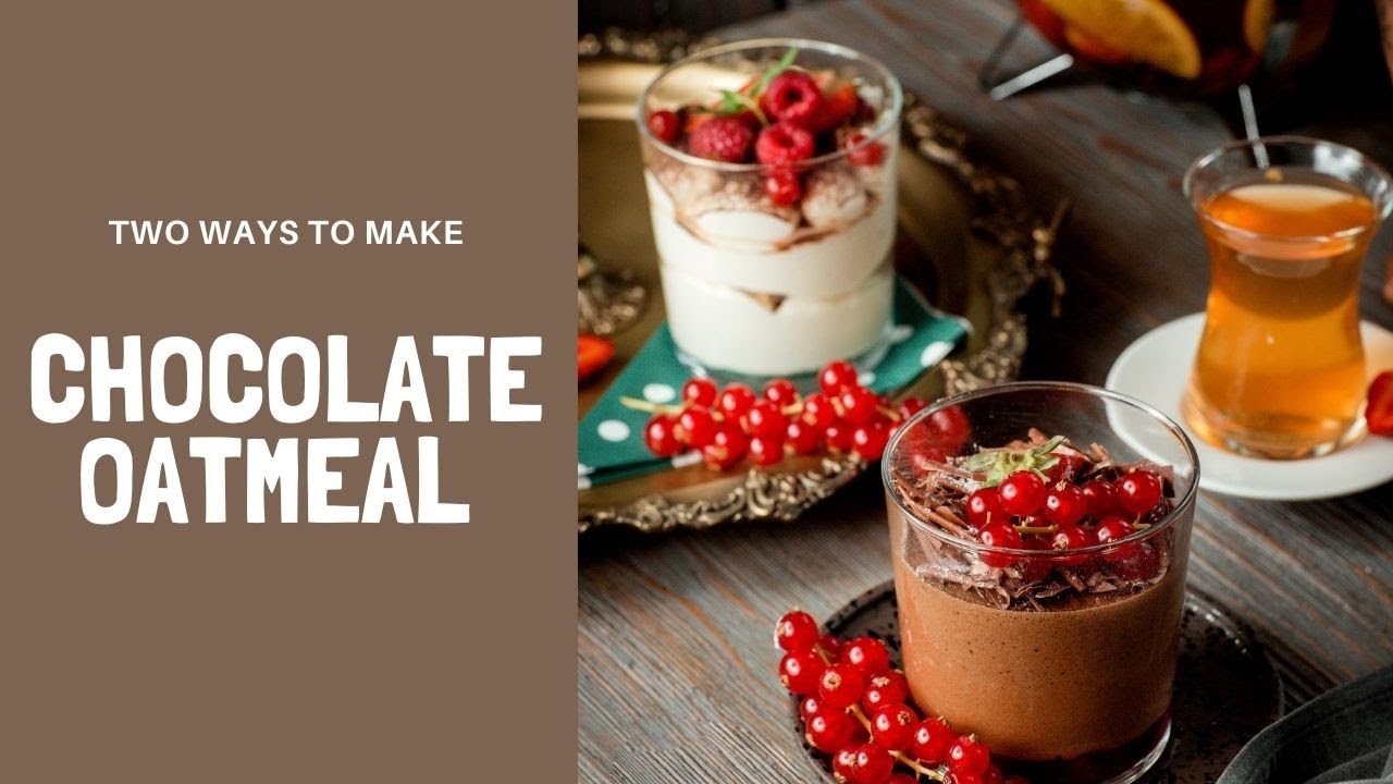 Chocolate Oatmeal in Two Ways | True Elements