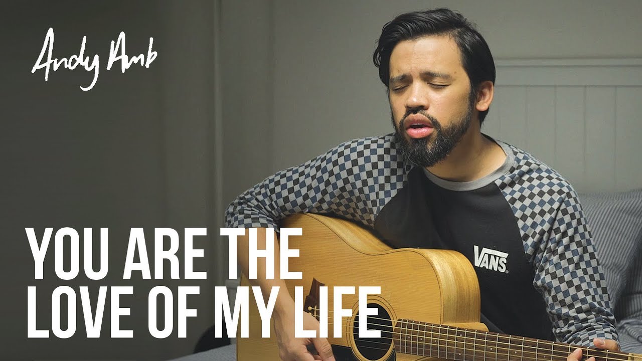 You are the love of my life (Cover) By Andy Ambarita