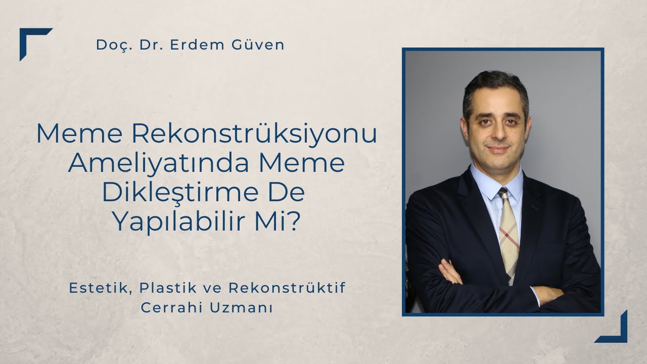 Meme Rekonstr&uuml;ksiyonu Ameliyatında Meme Dikleştirme De Yapılabilir Mi? | Do&ccedil;. Dr. Erdem G&uuml;ven