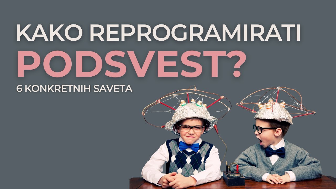 Kako Reprogramirati Podsvest: 6 Konkretnih Saveta za Promenu Navika | Reprogramiranje Uma