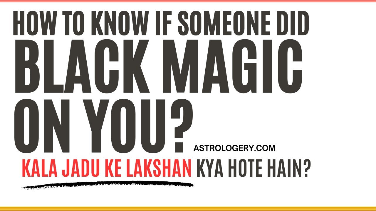 How To Know If Someone Did Black Magic On You? Real Signs Explained (Kala Jadu Ke Lakshan)