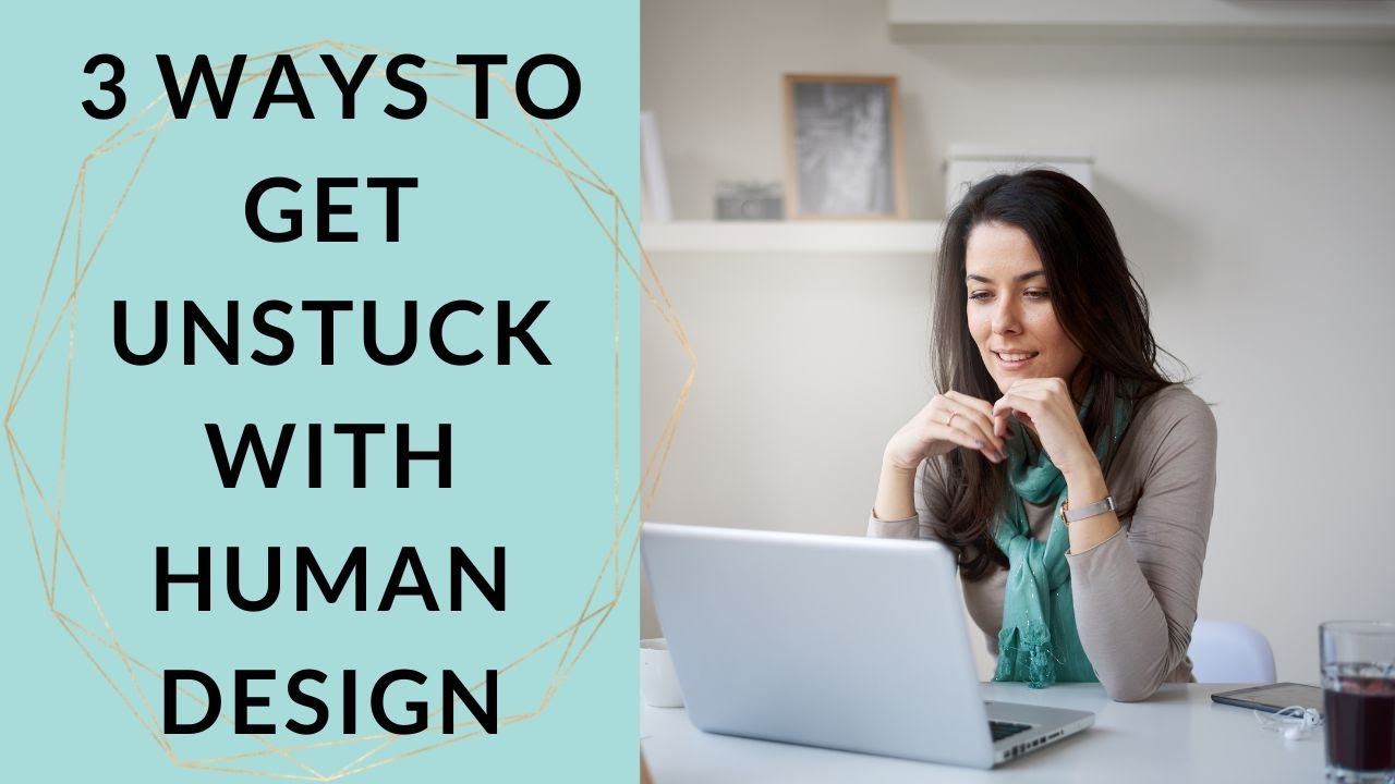 3 Ways to get unstuck for Human Design Generator Types