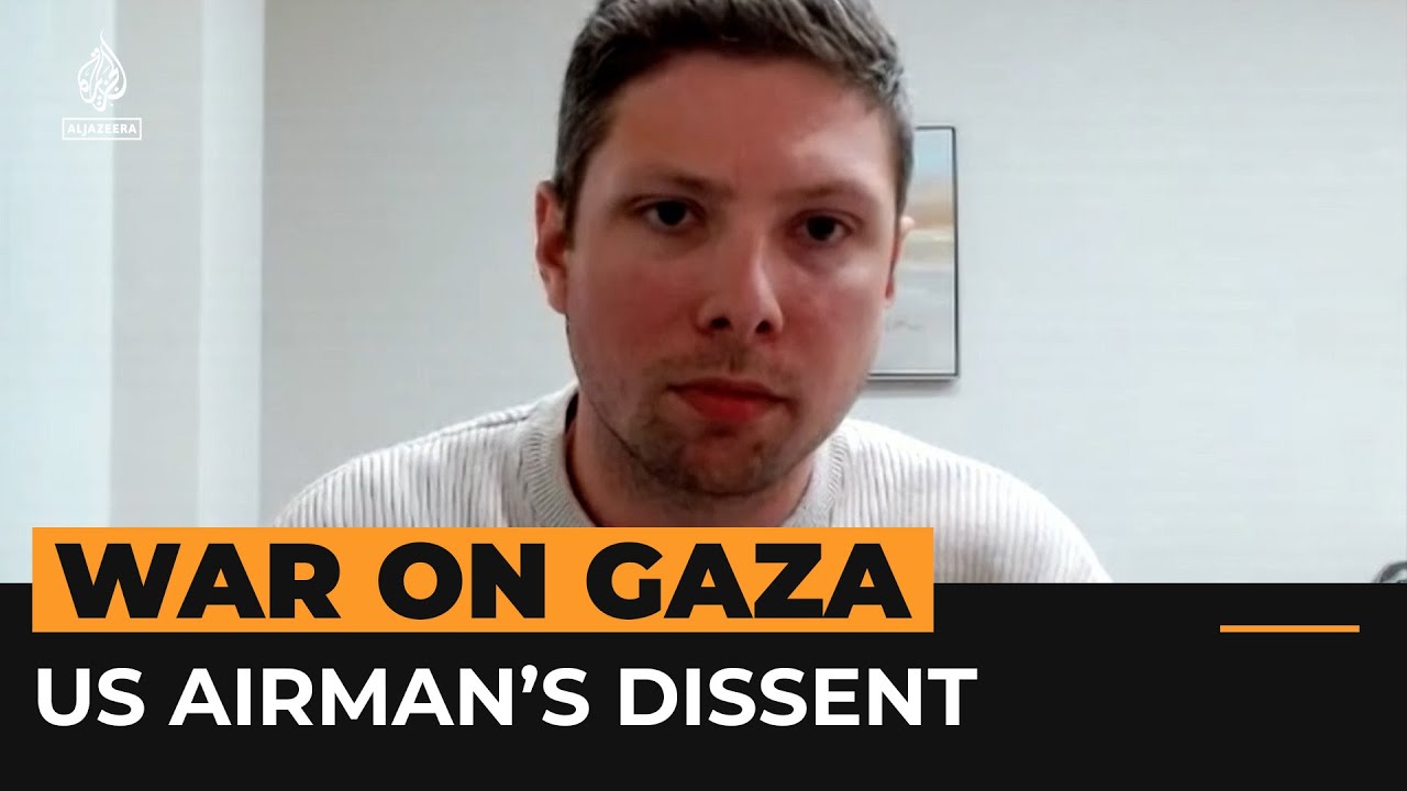US Air Force &lsquo;conscientious objector&rsquo; has a message about Gaza | Al Jazeera Newsfeed