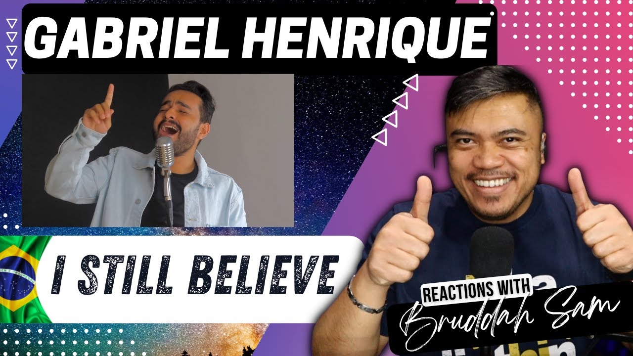 I STILL BELIEVE with GABRIEL HENRIQUE | Bruddah🤙🏼Sam's REACTION VIDEOS