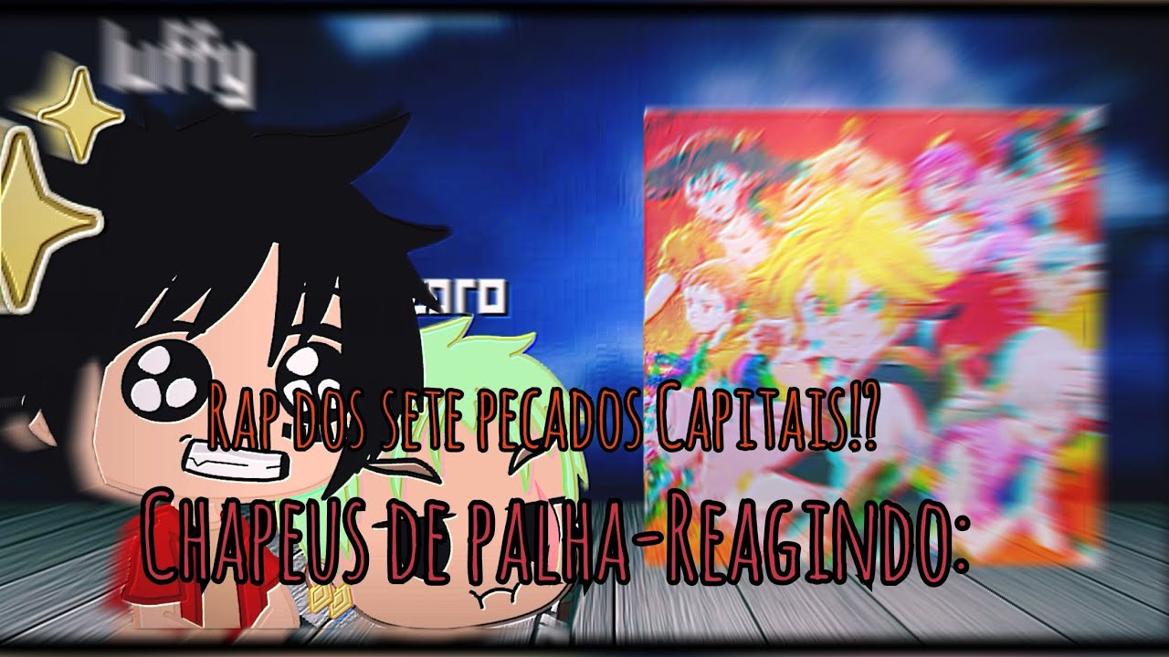 Chapeus de palha-Reagindo ao Rap dos sete pecados capitais!?