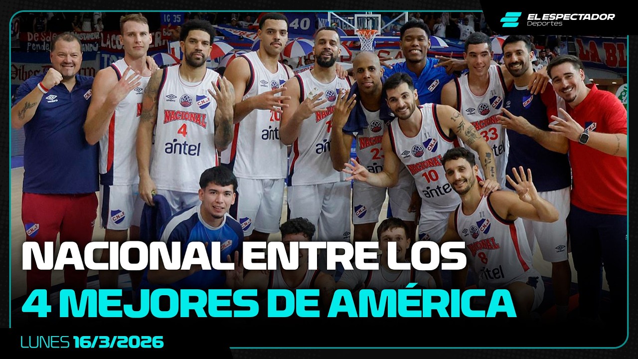 NACIONAL ENTRE LOS 4 MEJORES DE AMÉRICA | BÁSQUETBOL DE PRIMERA | 16/3/2026