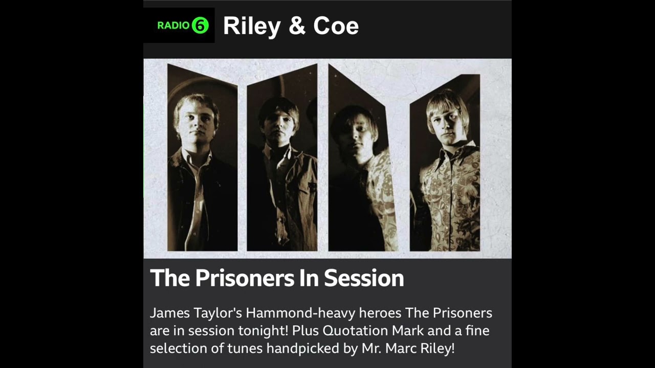 THE PRISONERS In Session, BBC RADIO 6 - Riley & Coe 20/12/23